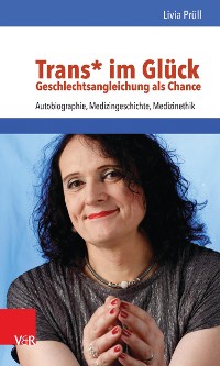 Cover Trans* im Glück – Geschlechtsangleichung als Chance
