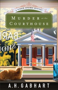 Cover Murder at the Courthouse (The Hidden Springs Mysteries Book #1)