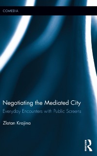 Cover Negotiating the Mediated City