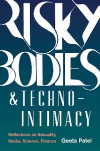 Cover Risky Bodies & Techno-Intimacy