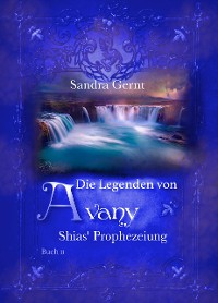 Cover Die Legenden von Avany: Shias' Prophezeiung