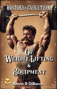 Cover History and Evolution of Weightlifting and Equipment-eBook