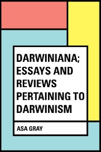 Cover Darwiniana; Essays and Reviews Pertaining to Darwinism