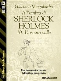 Cover All'ombra di Sherlock Holmes - 10. L'oscura valle