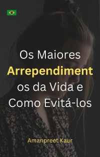 Cover Os Maiores Arrependimentos da Vida e Como Evitá-los