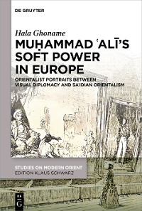 Cover Muḥammad ʿAlī’s Soft Power in Europe