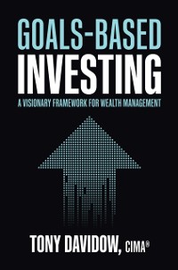 Cover Goals-Based Investing: A Visionary Framework for Wealth Management