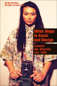Cover Wilde Dinge in Kunst und Design