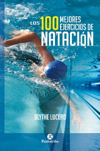 Cover Los 100 mejores ejercicios de natación (Bicolor)