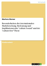 Cover Besonderheiten der internationalen Marktforschung. Bedeutung und Implikationen der "culture-bound" und der "culture-free" These