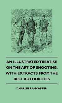 Cover Illustrated Treatise On The Art of Shooting, With Extracts From The Best Authorities