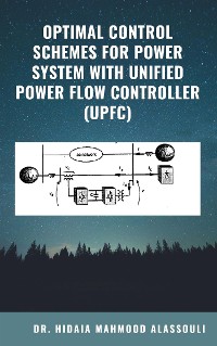 Cover Optimal Control Schemes for Power System with Unified Power Flow Controller (UPFC)