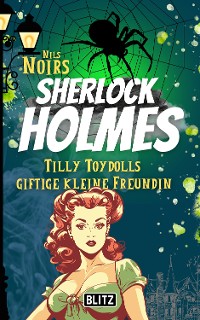 Cover Tilly Toydolls giftige kleine Freundin (Nils Noirs Sherlock Holmes 4)