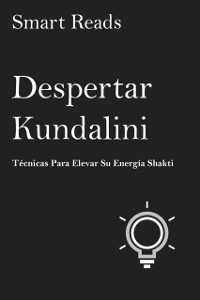 Cover DESPERTAR KUNDALINI   Técnicas Para Elevar Su Energía Shakti