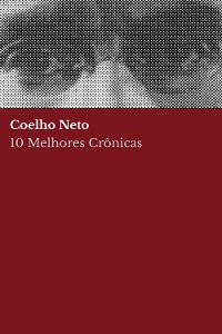 Cover 10 Melhores Crônicas - Coelho Neto