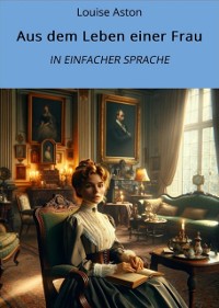 Cover Aus dem Leben einer Frau: In Einfacher Sprache