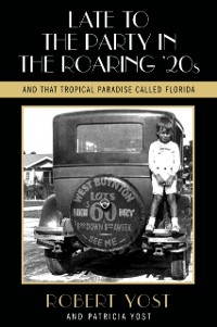 Cover Late to the Party in the Roaring Twenties and That Tropical Paradise Called Florida