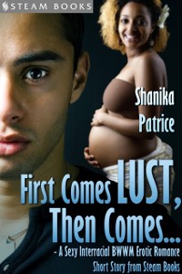 Cover First Comes Lust, Then Comes... - A Sexy Interracial BWWM Erotic Romance Short Story from Steam Books