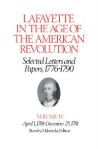 Cover Lafayette in the Age of the American Revolution-Selected Letters and Papers, 1776-1790