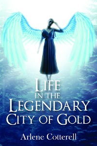 Cover Life in the Legendary City of Gold