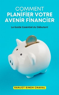 Cover Comment Planifier Votre Avenir Financier