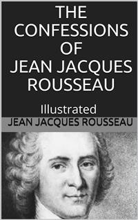 Cover The Confessions of Jean Jacques Rousseau — Illustrated