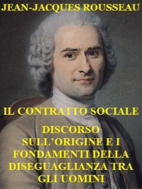 Cover Il Contratto sociale. Discorso sull'origine e i fondamenti della diseguaglianza tra gli uomini.