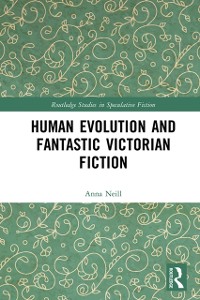 Cover Human Evolution and Fantastic Victorian Fiction