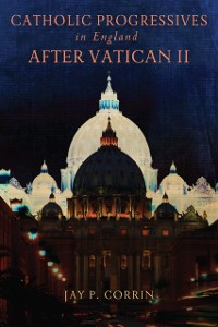 Cover Catholic Progressives in England after Vatican II