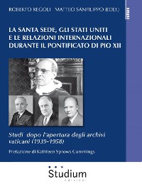 Cover La Santa Sede, gli Stati Uniti e le relazioni internazionali durante il pontificato di Pio XII