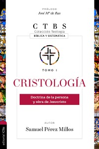 Cover Cristología: Doctrina de la persona y obra de Jesucristo