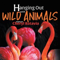 Cover Hanging Out with Wild Animals - Book One