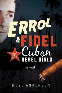 Cover Errol, Fidel and the Cuban Rebel Girls