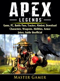 Cover Apex Legends Game, PC, Battle Pass, Tracker, Aimbot, Download, Characters, Weapons, Abilities, Armor, Jokes, Guide Unofficial