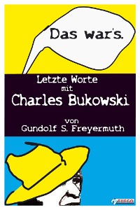 Cover Das war's. Letzte Worte mit Charles Bukowski