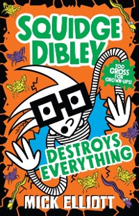 Cover Squidge Dibley Destroys Everything