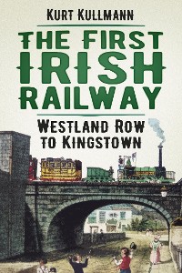 Cover The First Irish Railway