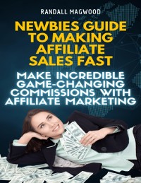 Cover Newbies Guide to Making Affiliate Sales FAST