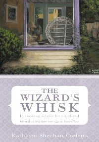 Cover The Wizard's Whisk---A Cooking School for Children