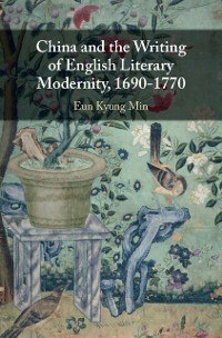 Cover China and the Writing of English Literary Modernity, 1690-1770