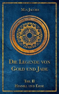 Cover Die Legende von Gold und Jade – Teil 2: Himmel und Erde