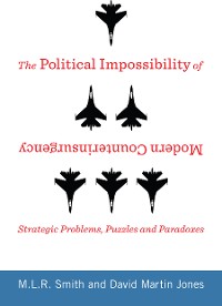 Cover The Political Impossibility of Modern Counterinsurgency