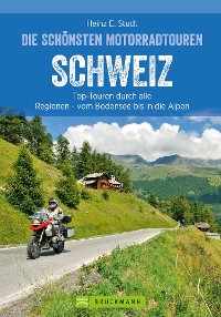 Cover Das Motorradbuch Schweiz: Top-Touren durch alle Kantone, von Basel bis zu den Alpen.