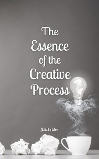 Cover The Essence of the Creative Process