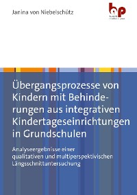 Cover Übergangsprozesse von Kindern mit Behinderungen aus integrativen Kindertageseinrichtungen in Grundschulen