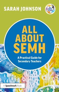 Cover All About SEMH: A Practical Guide for Secondary Teachers