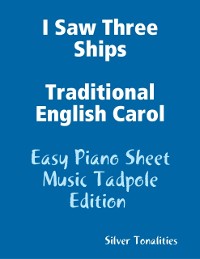Cover I Saw Three Ships Traditional English Carol - Easy Piano Sheet Music Tadpole Edition