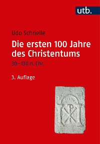 Cover Die ersten 100 Jahre des Christentums 30-130 n. Chr.
