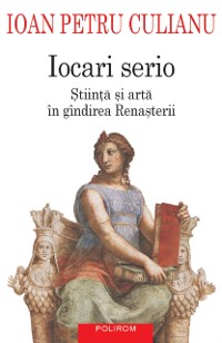 Cover Iocari serio. Stiinta si arta în gîndirea Rensterei