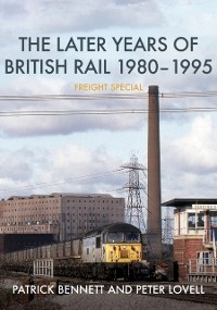 Cover Later Years of British Rail 1980-1995: Freight Special